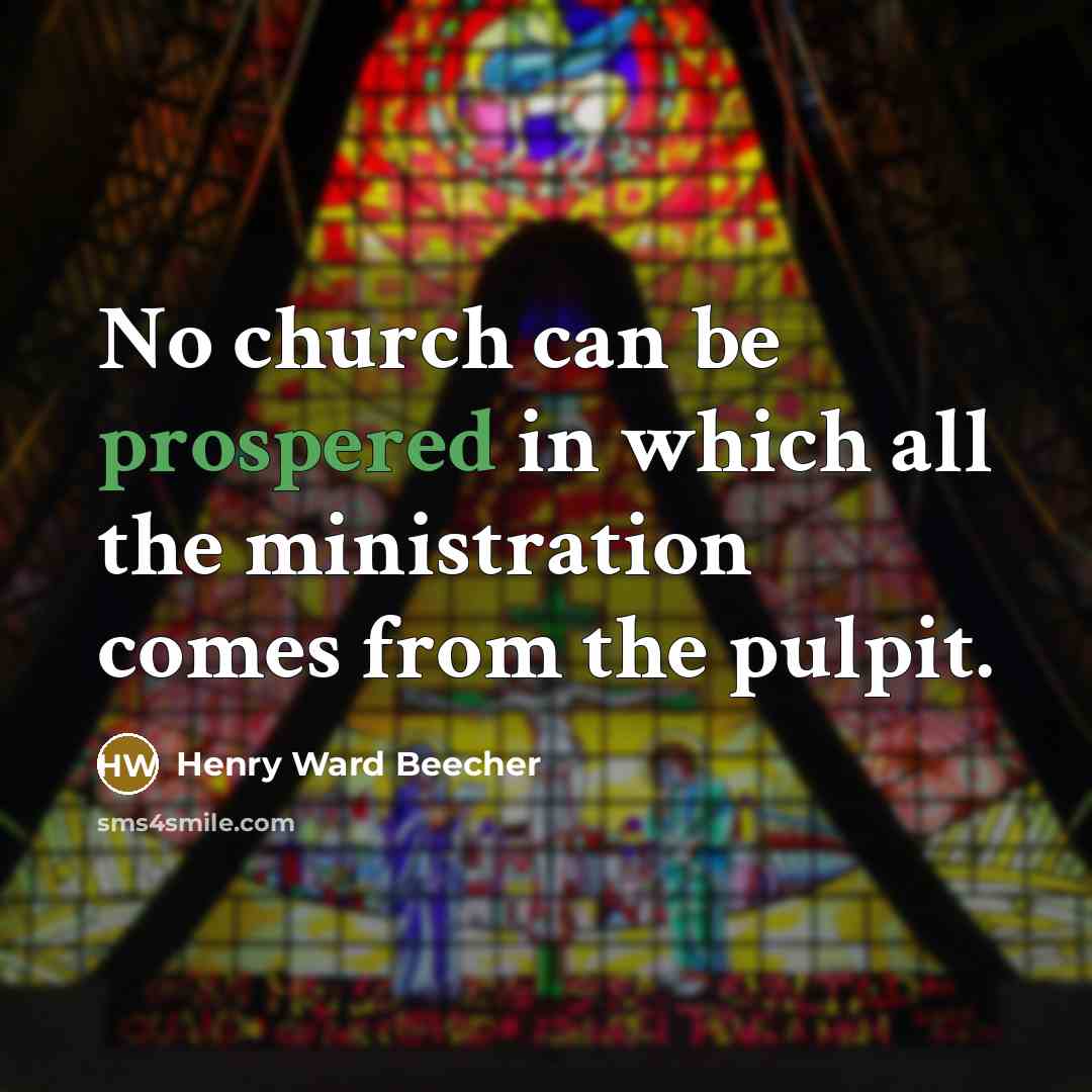 “No church can be prospered in which all the ministration…” quote by Henry Ward Beecher