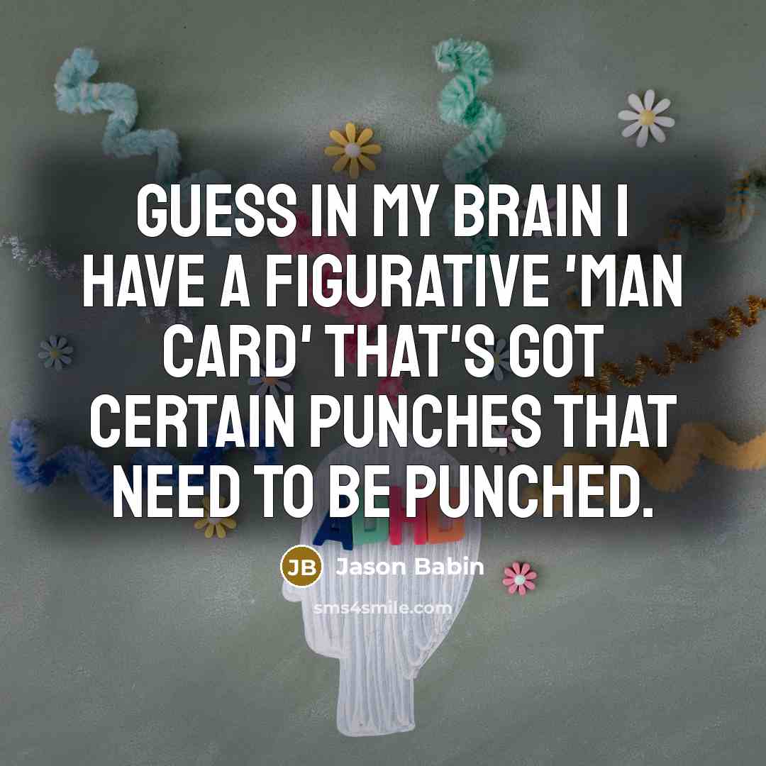 “Guess in my brain I have a figurative 'man card'…” quote by Jason Babin