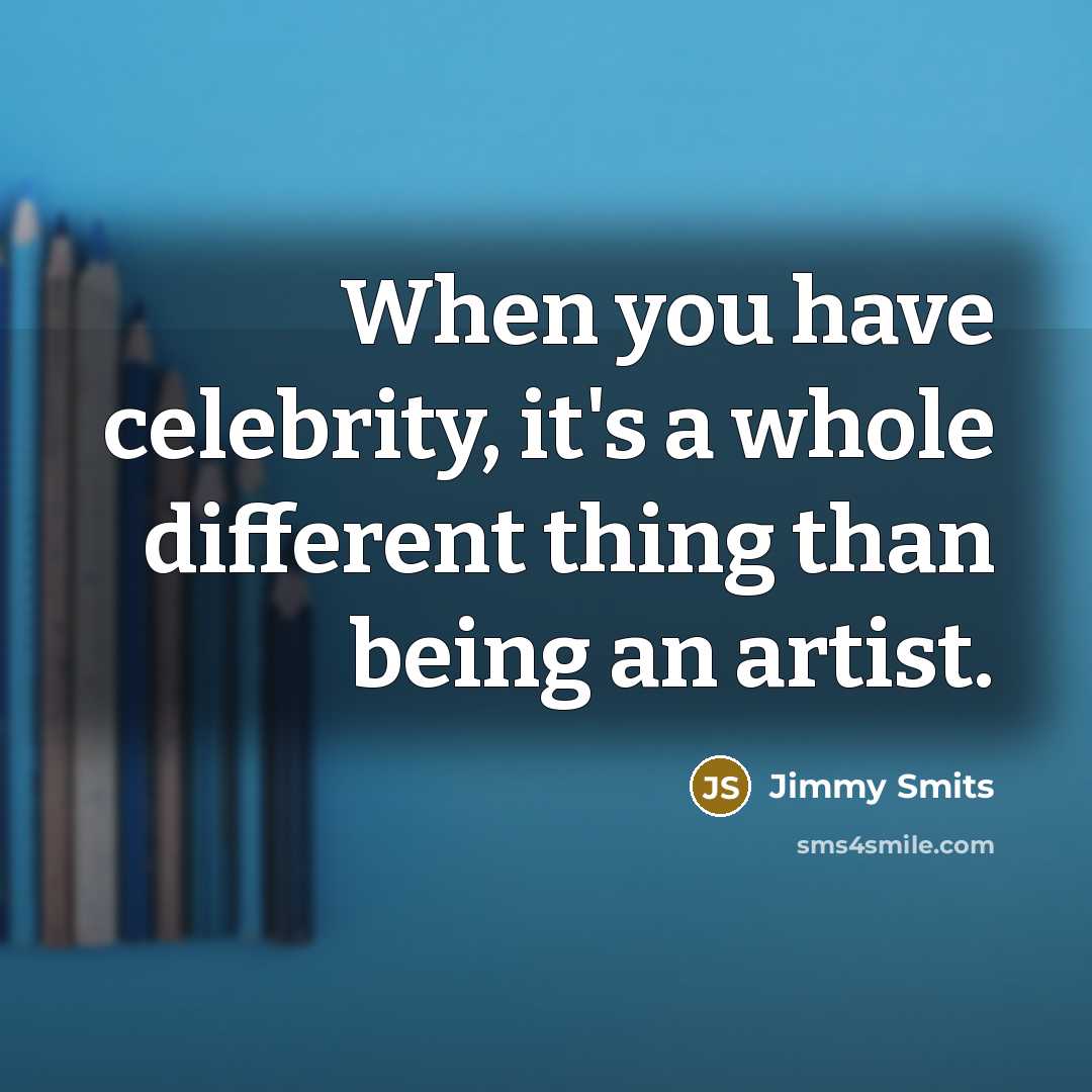 “When you have celebrity, it's a whole different thing than…” quote by Jimmy Smits