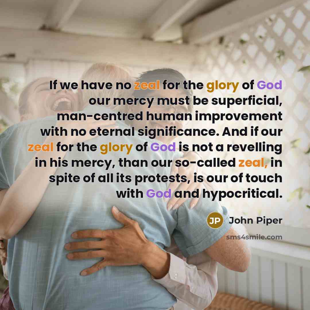 “If we have no zeal for the glory of God…” quote by John Piper