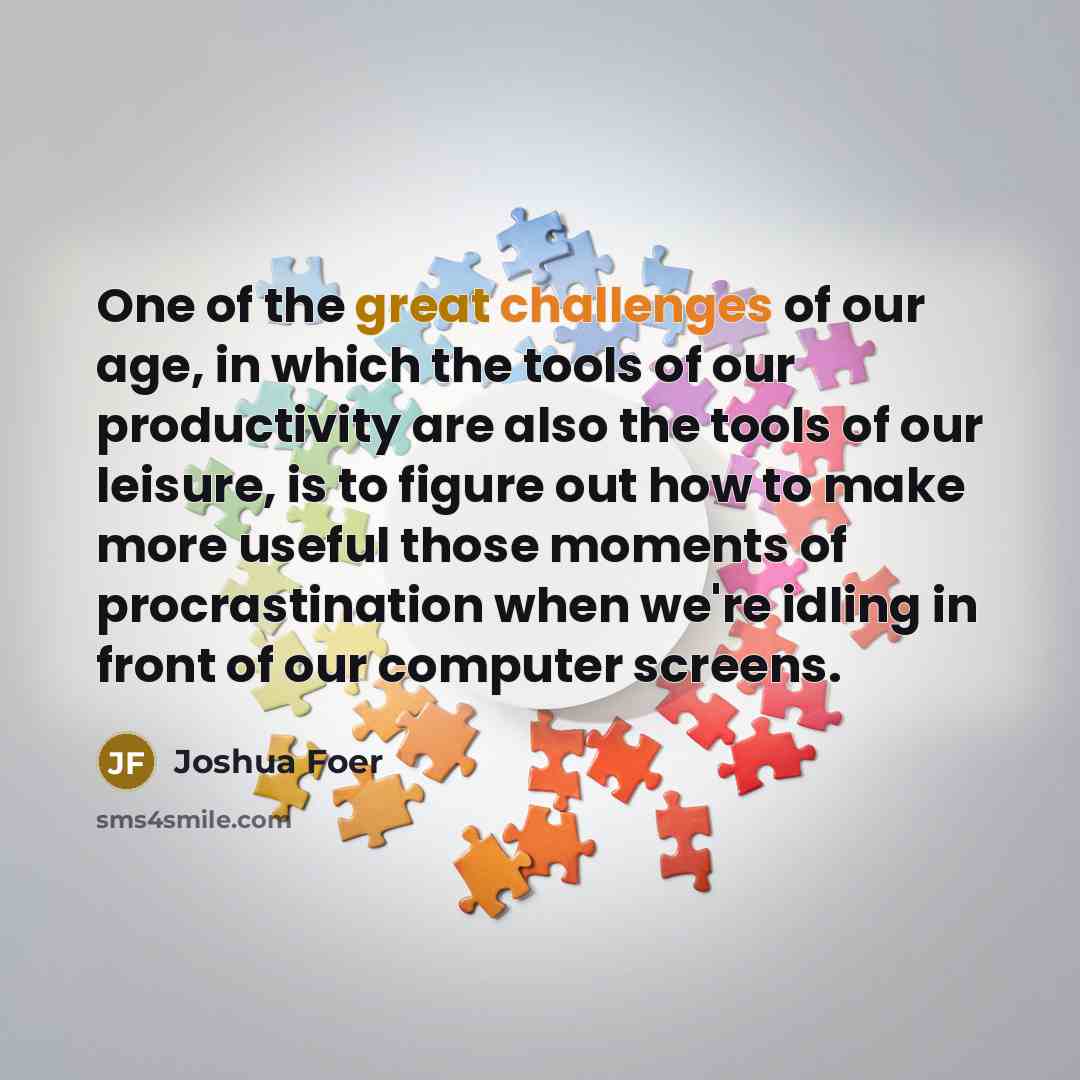 “One of the great challenges of our age, in which…” quote by Joshua Foer