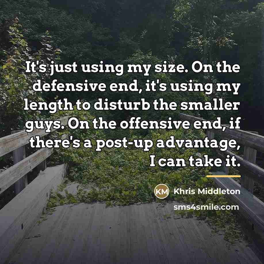 “It's just using my size. On the defensive end, it's…” quote by Khris Middleton