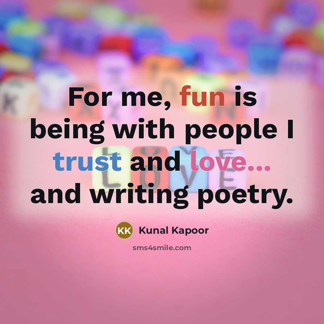 “For me, fun is being with people I trust and…” quote by Kunal Kapoor