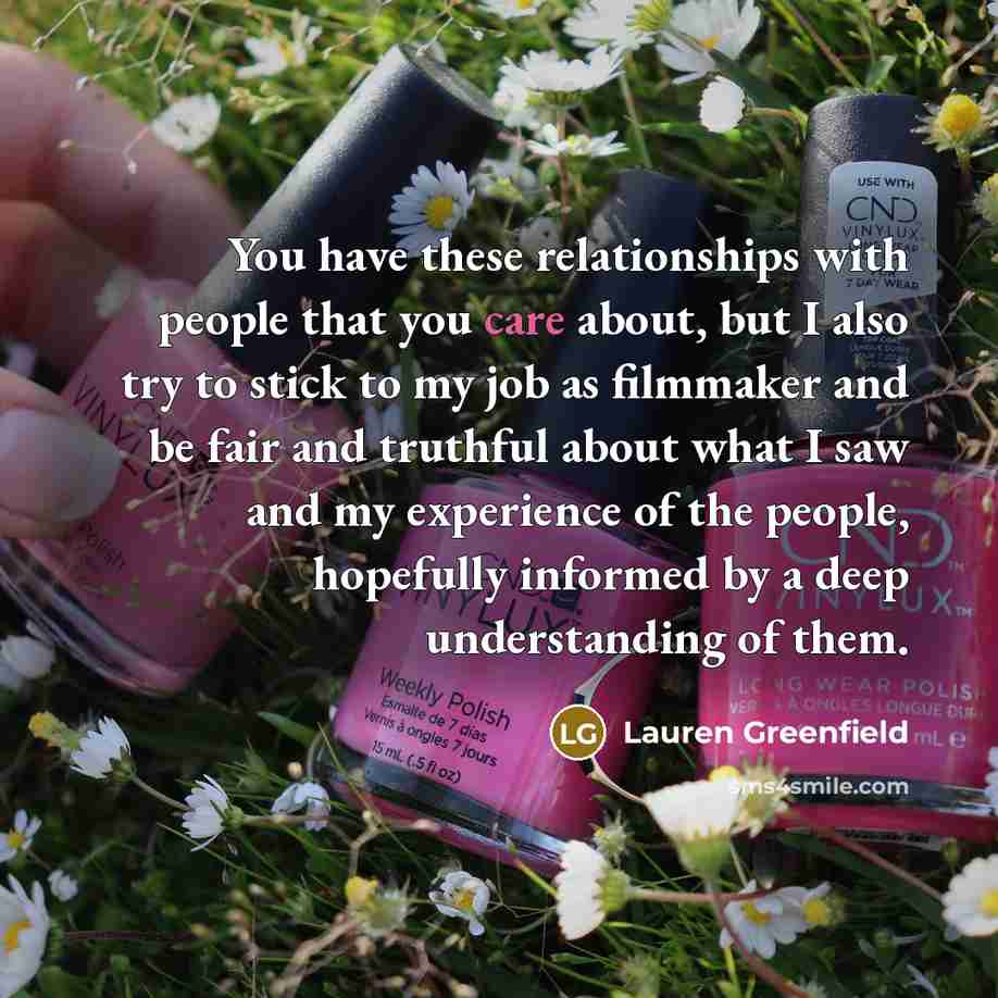 “You have these relationships with people that you care about,…” quote by Lauren Greenfield
