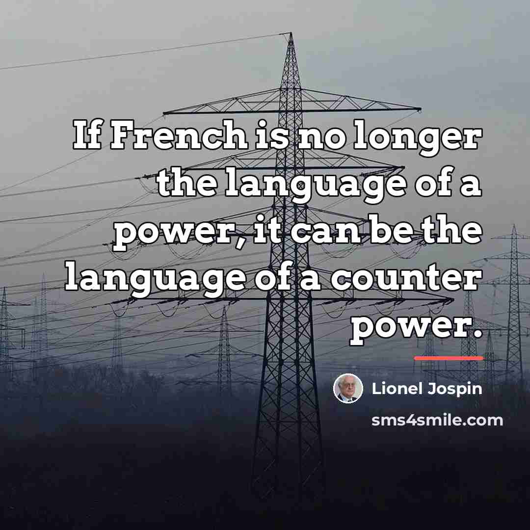 “If French is no longer the language of a power,…” quote by Lionel Jospin