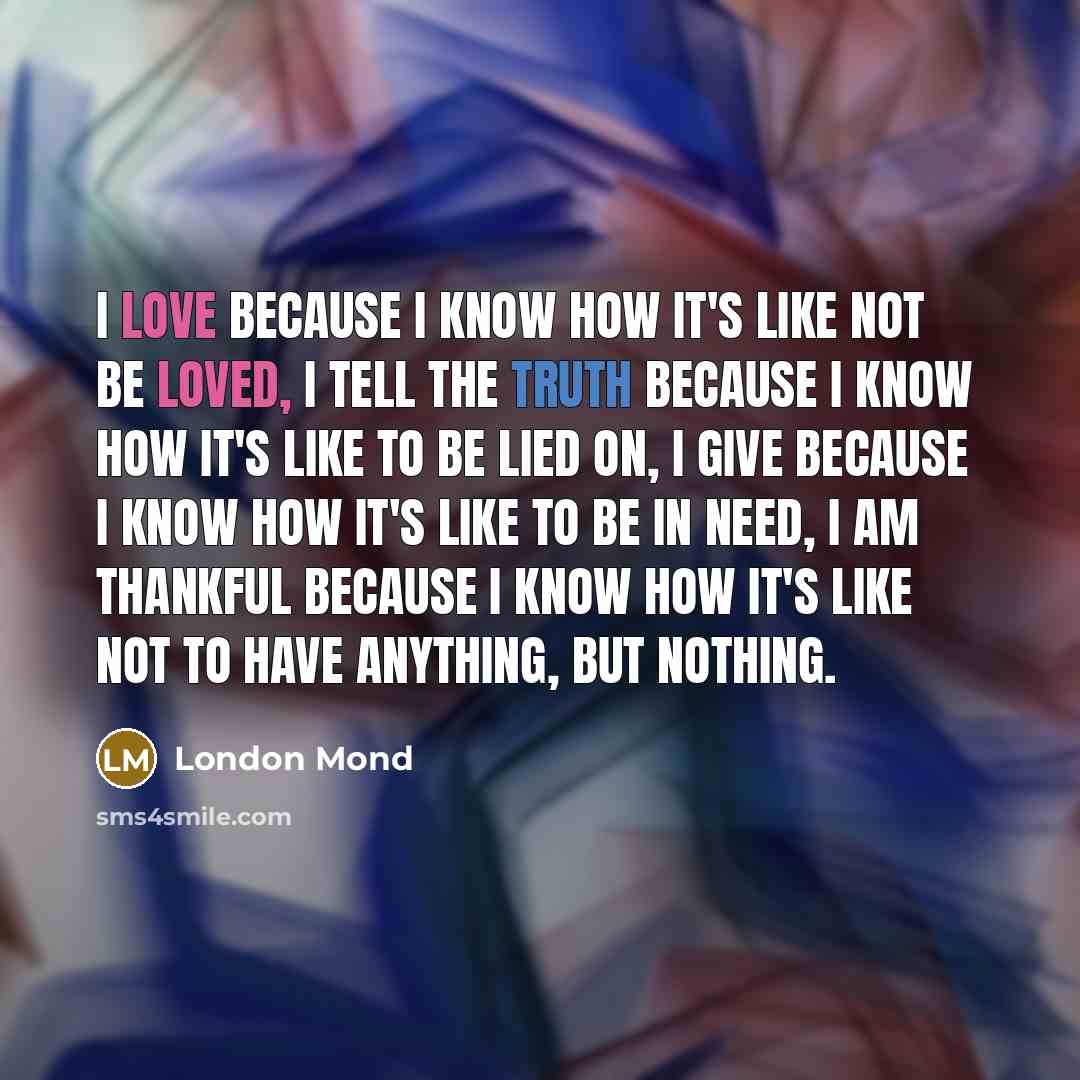 “I love because I know how it's like not be…” quote by London Mond