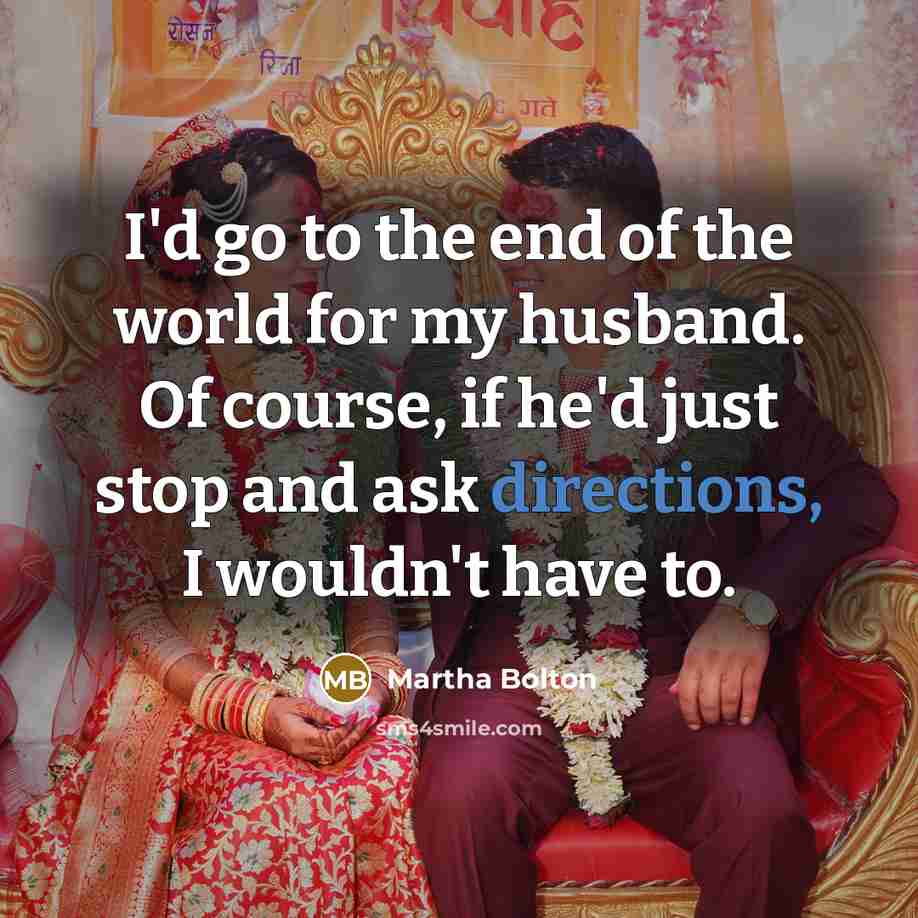 “I'd go to the end of the world for my…” quote by Martha Bolton