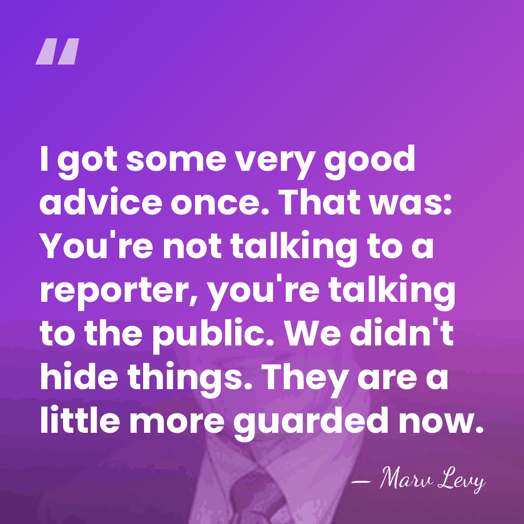 I got some very good advice once. That was: You're not talking&hellip; - Marv Levy