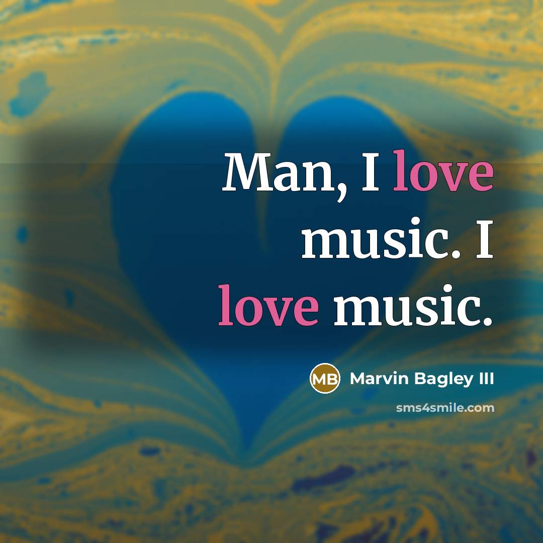 “Man, I love music. I love music.…” quote by Marvin Bagley III