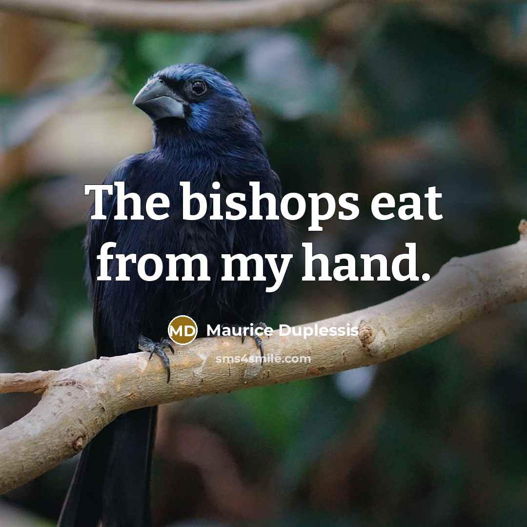 “The bishops eat from my hand.…” quote by Maurice Duplessis