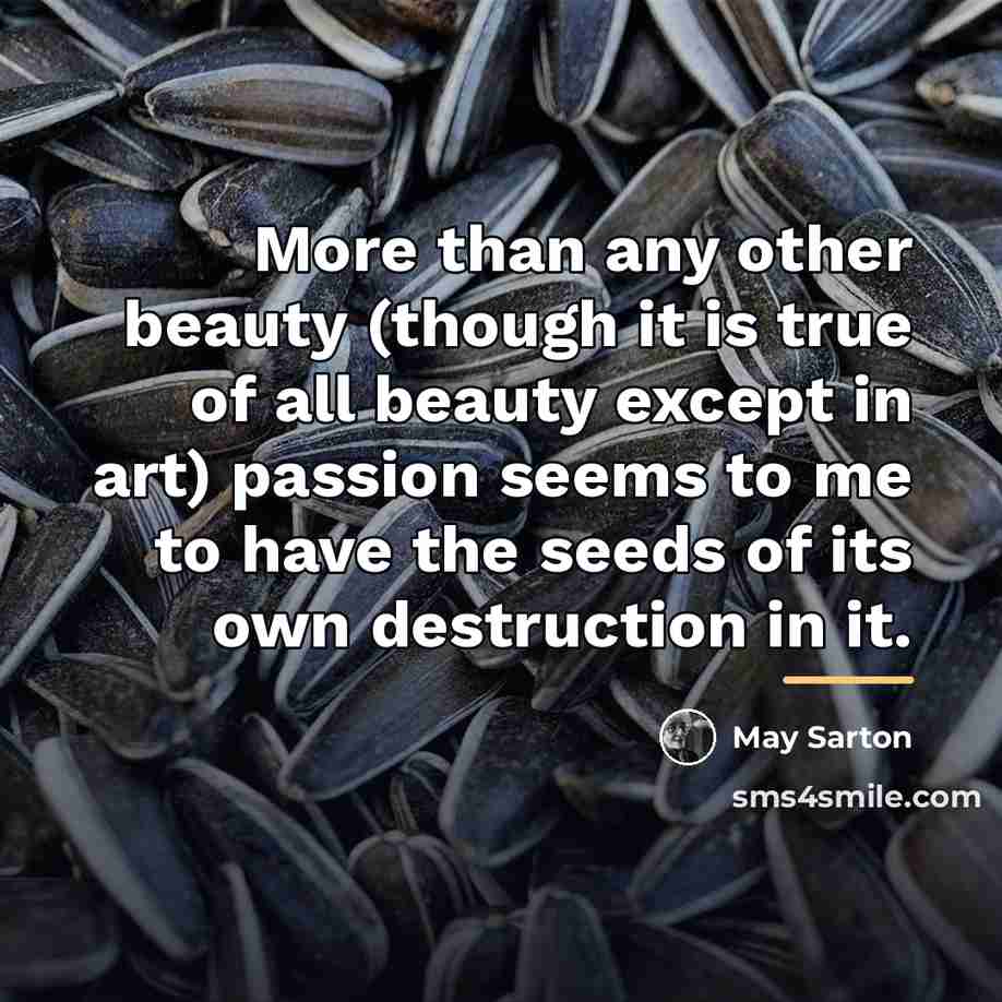 “More than any other beauty (though it is true of…” quote by May Sarton