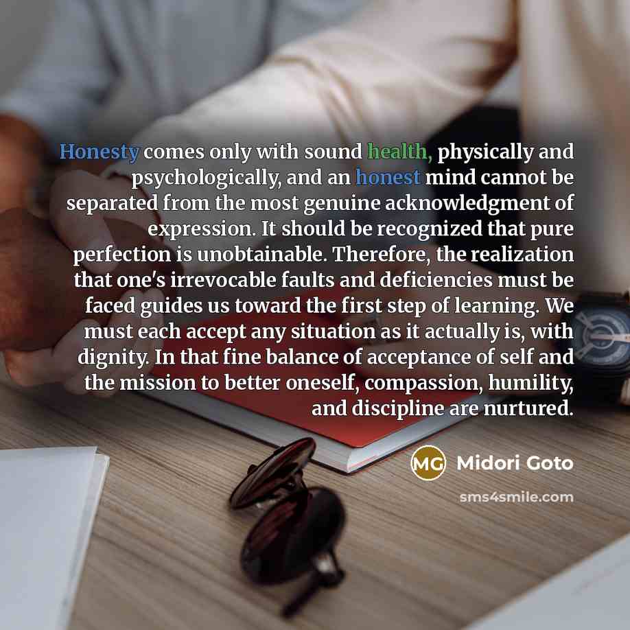 “Honesty comes only with sound health, physically and psychologically, and…” quote by Midori Goto