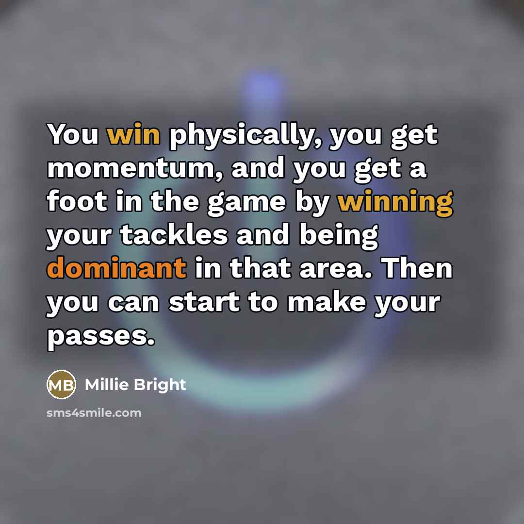 “You win physically, you get momentum, and you get a…” quote by Millie Bright