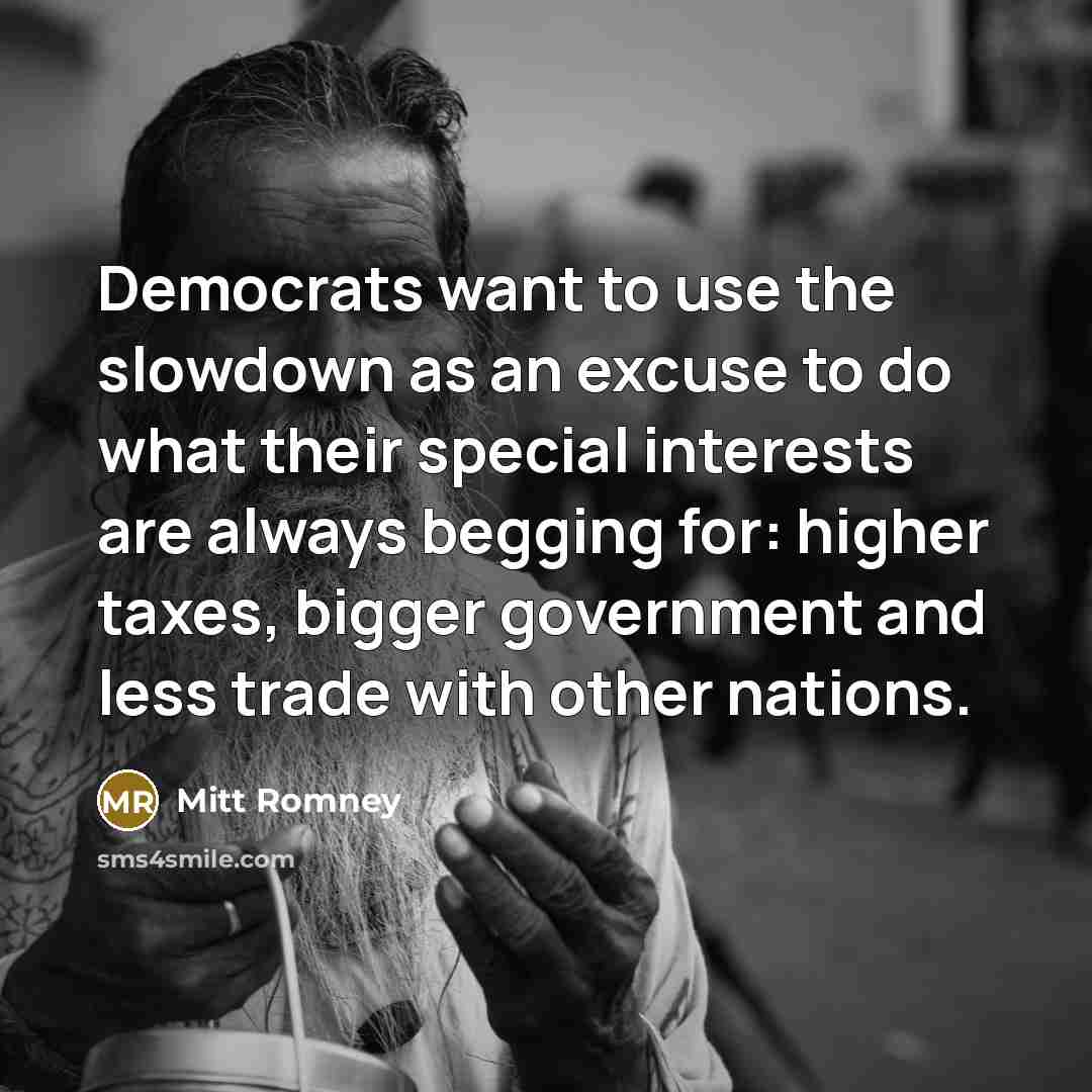 “Democrats want to use the slowdown as an excuse to…” quote by Mitt Romney