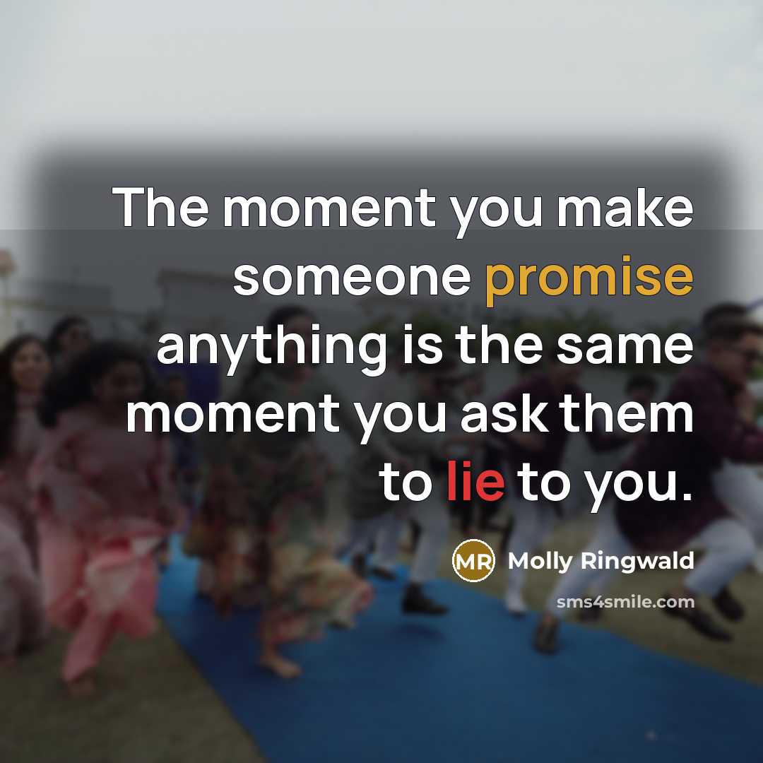 “The moment you make someone promise anything is the same…” quote by Molly Ringwald