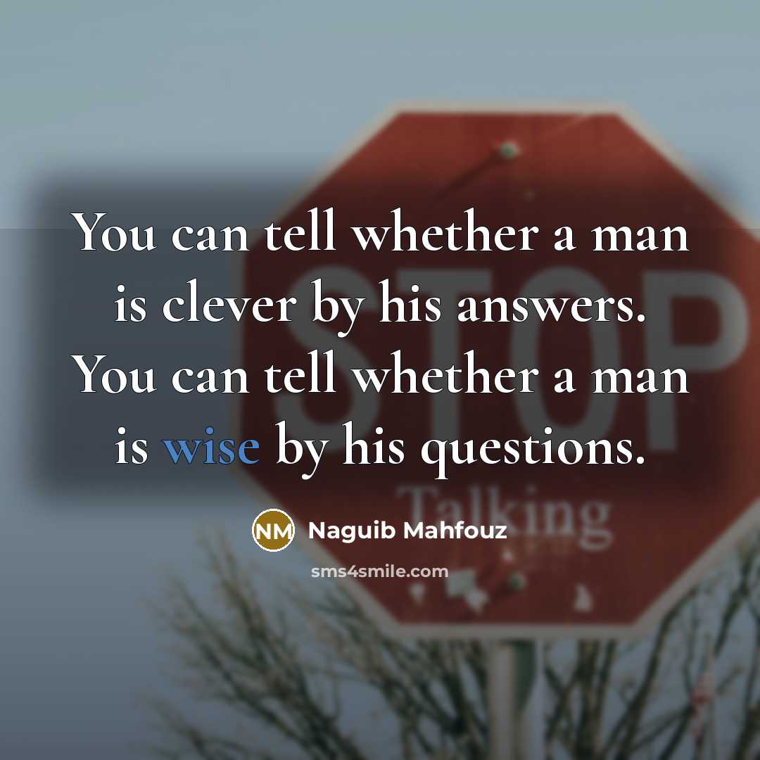 “You can tell whether a man is clever by his…” quote by Naguib Mahfouz