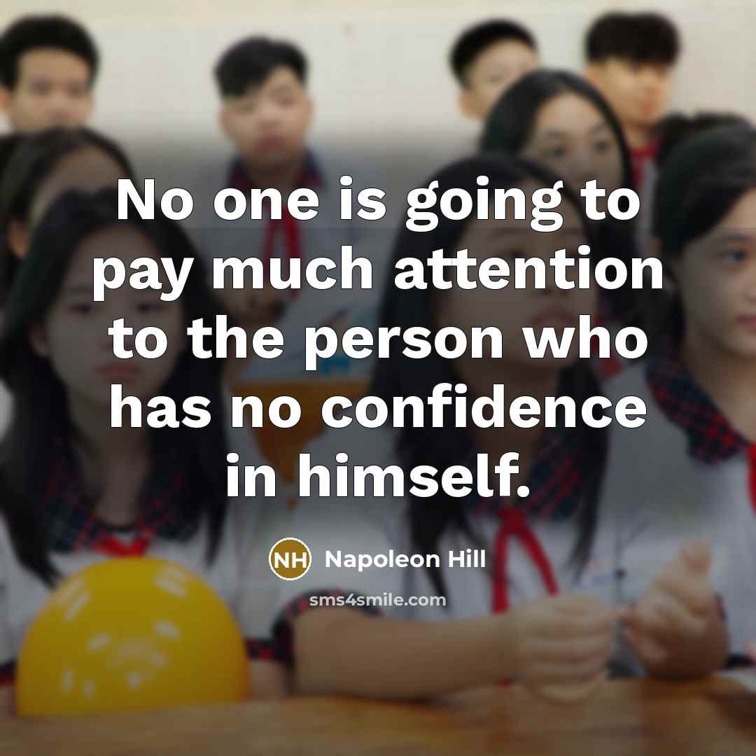 “No one is going to pay much attention to the…” quote by Napoleon Hill