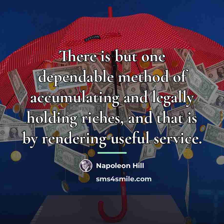 “There is but one dependable method of accumulating and legally…” quote by Napoleon Hill