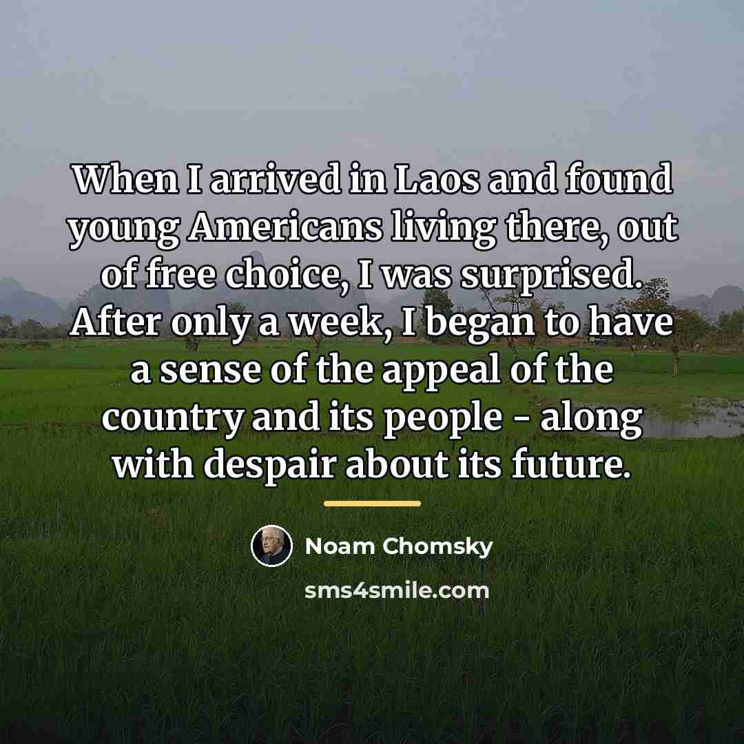 “When I arrived in Laos and found young Americans living…” quote by Noam Chomsky