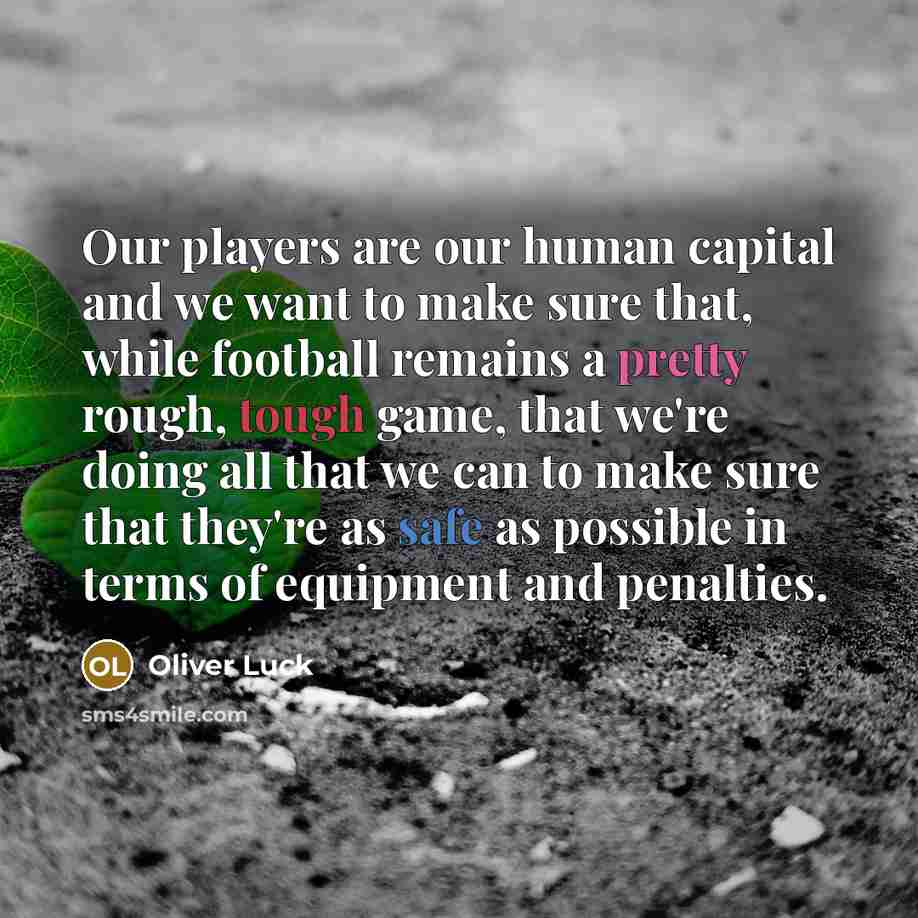 “Our players are our human capital and we want to…” quote by Oliver Luck