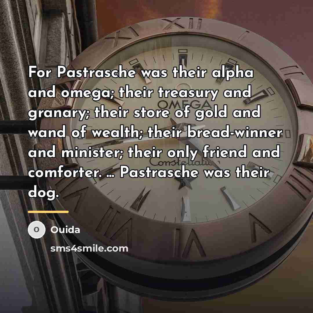 “For Pastrasche was their alpha and omega; their treasury and…” quote by Ouida