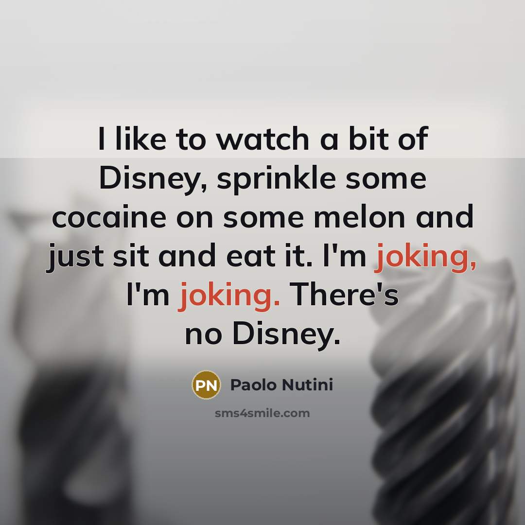 “I like to watch a bit of Disney, sprinkle some…” quote by Paolo Nutini