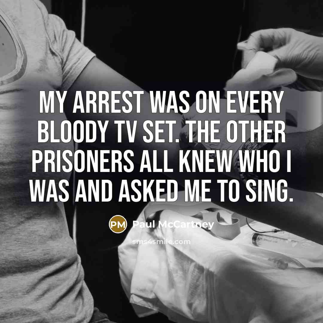 “My arrest was on every bloody TV set. The other…” quote by Paul McCartney