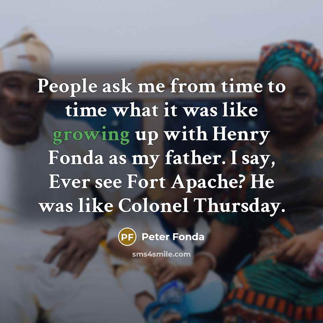 “People ask me from time to time what it was…” quote by Peter Fonda