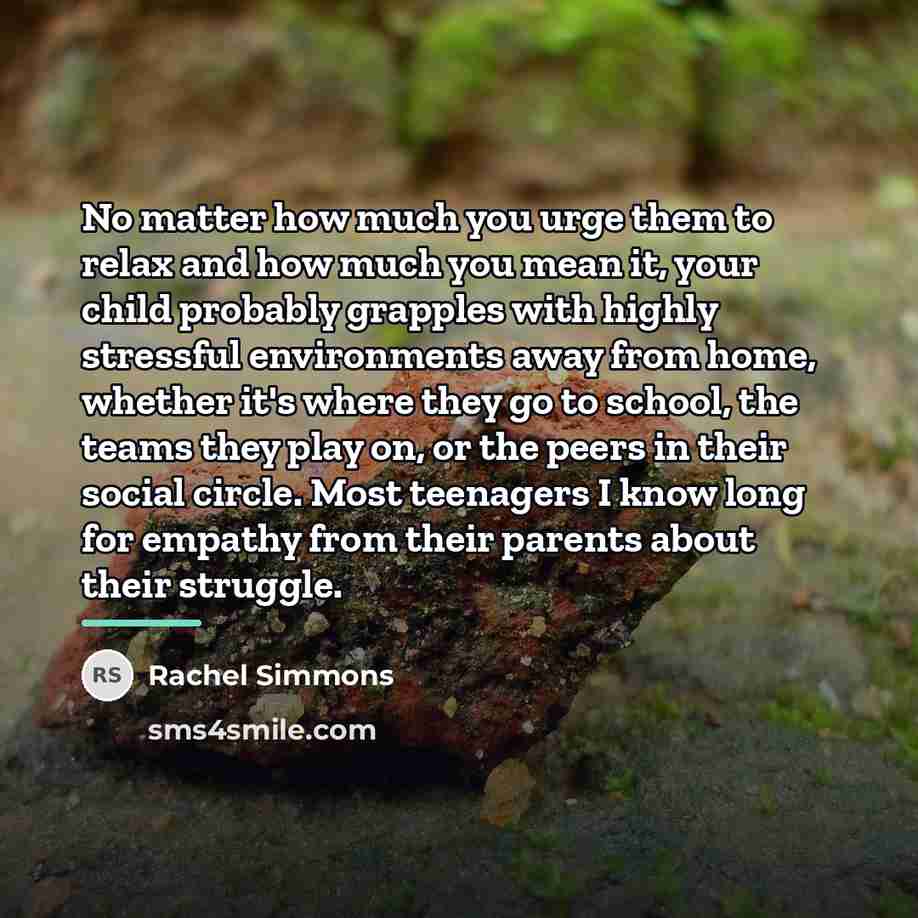 “No matter how much you urge them to relax and…” quote by Rachel Simmons
