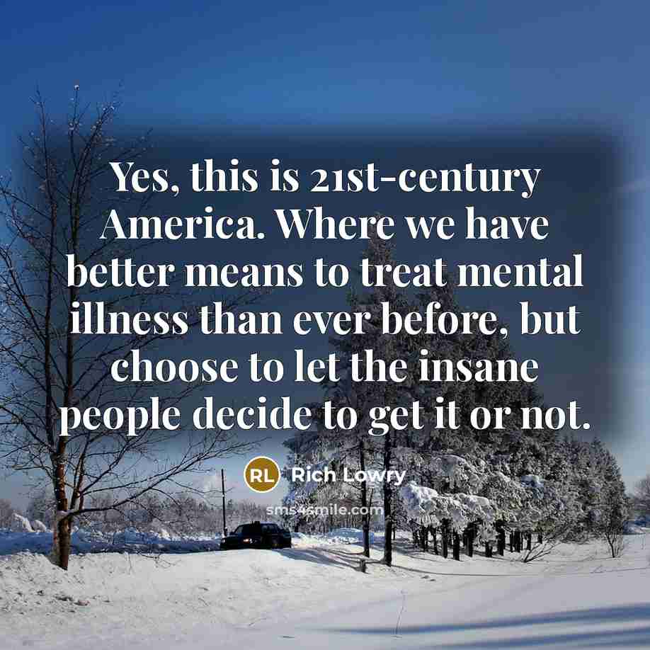 “Yes, this is 21st-century America. Where we have better means…” quote by Rich Lowry