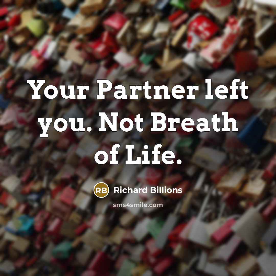 “Your Partner left you. Not Breath of Life.…” quote by Richard Billions