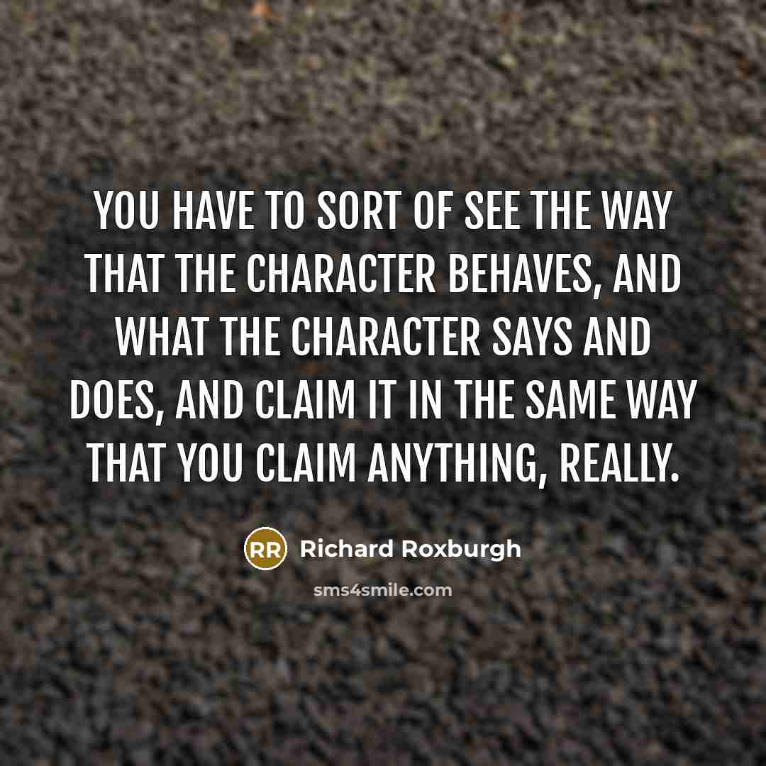 “You have to sort of see the way that the…” quote by Richard Roxburgh
