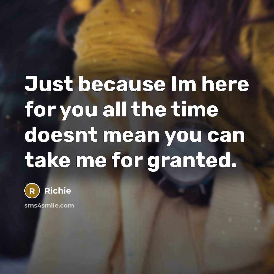 “Just because Im here for you all the time doesnt…” quote by Richie