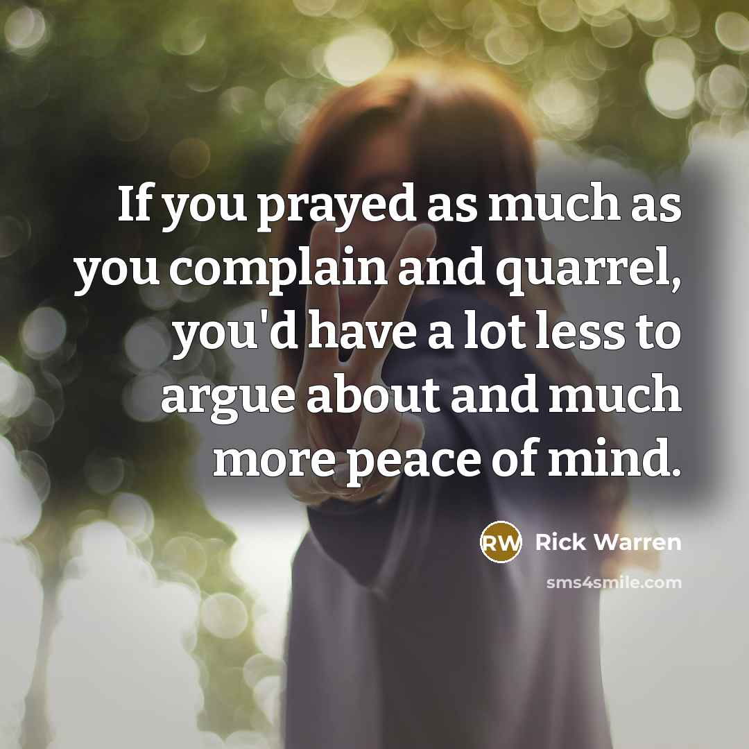 “If you prayed as much as you complain and quarrel,…” quote by Rick Warren
