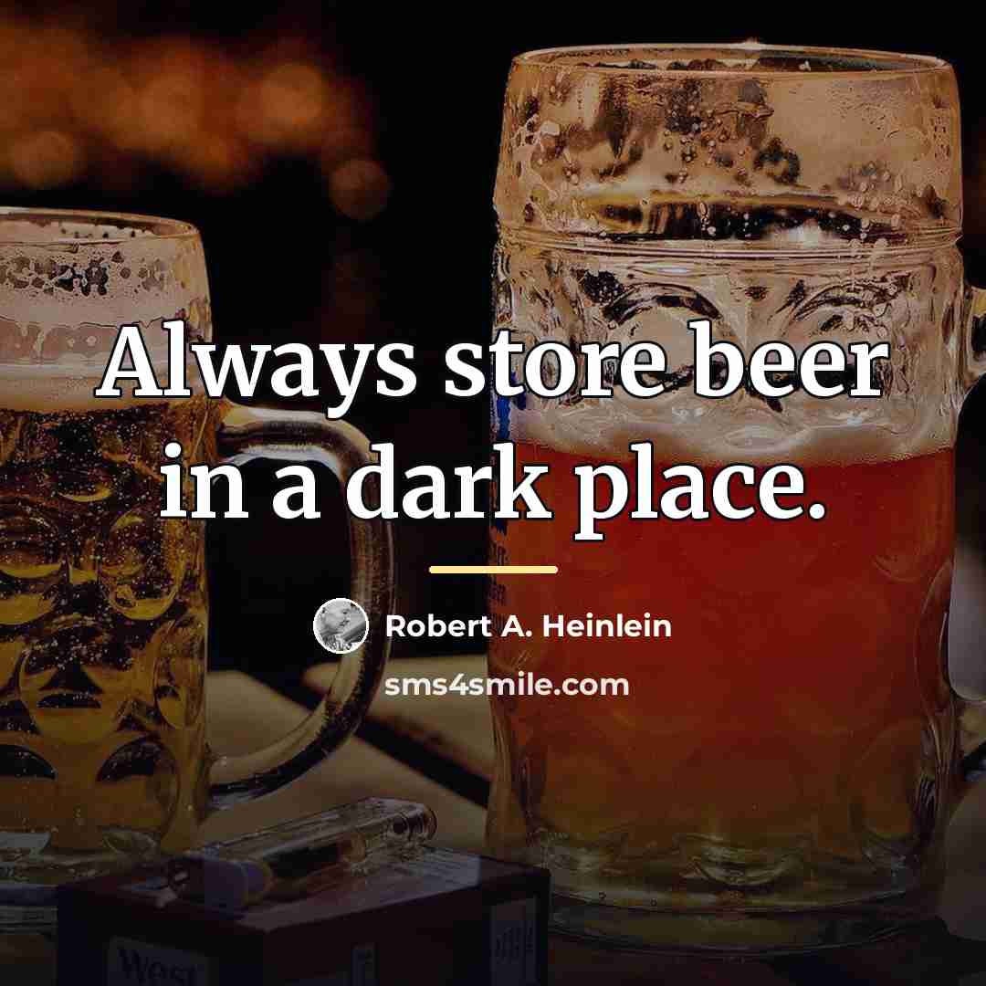 “Always store beer in a dark place.…” quote by Robert A. Heinlein