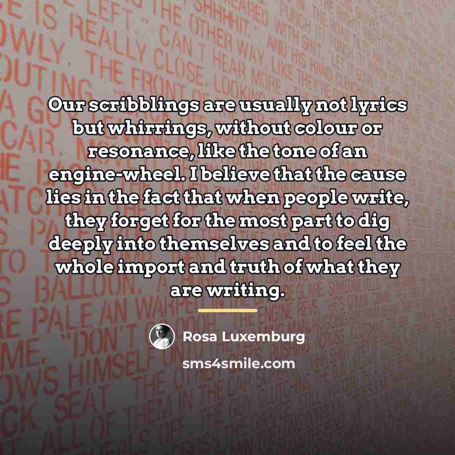 “Our scribblings are usually not lyrics but whirrings, without colour…” quote by Rosa Luxemburg