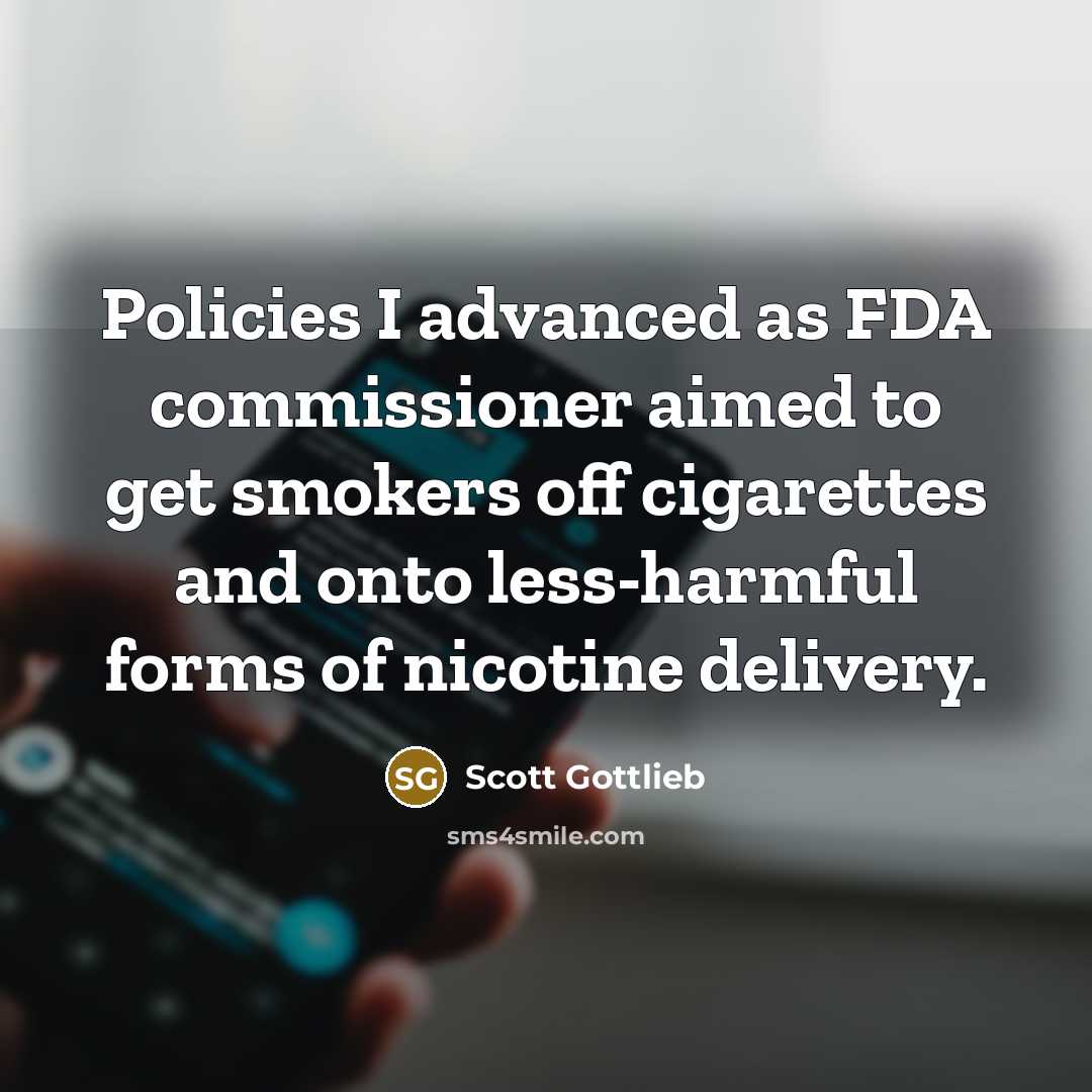 “Policies I advanced as FDA commissioner aimed to get smokers…” quote by Scott Gottlieb