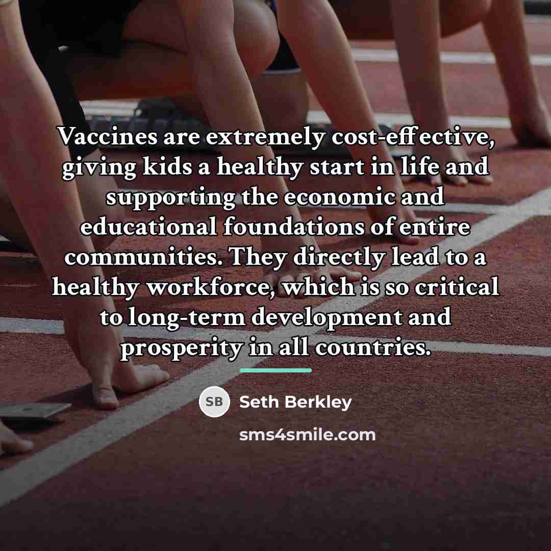 “Vaccines are extremely cost-effective, giving kids a healthy start in…” quote by Seth Berkley