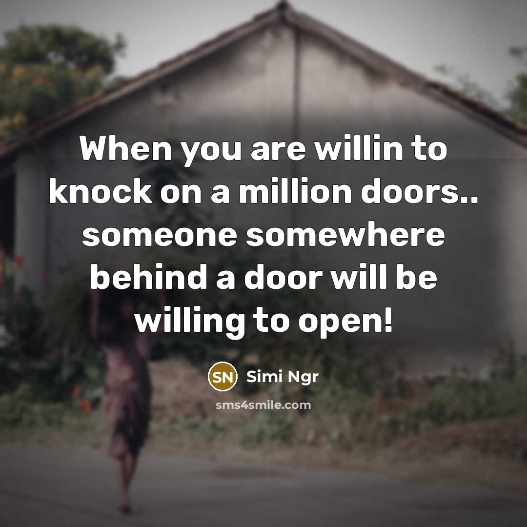 “When you are willin to knock on a million doors..…” quote by Simi Ngr