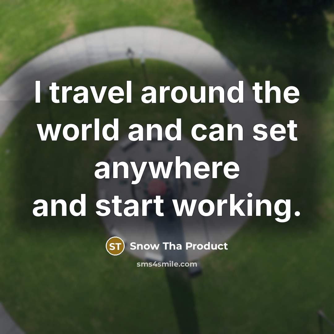 “I travel around the world and can set anywhere and…” quote by Snow Tha Product