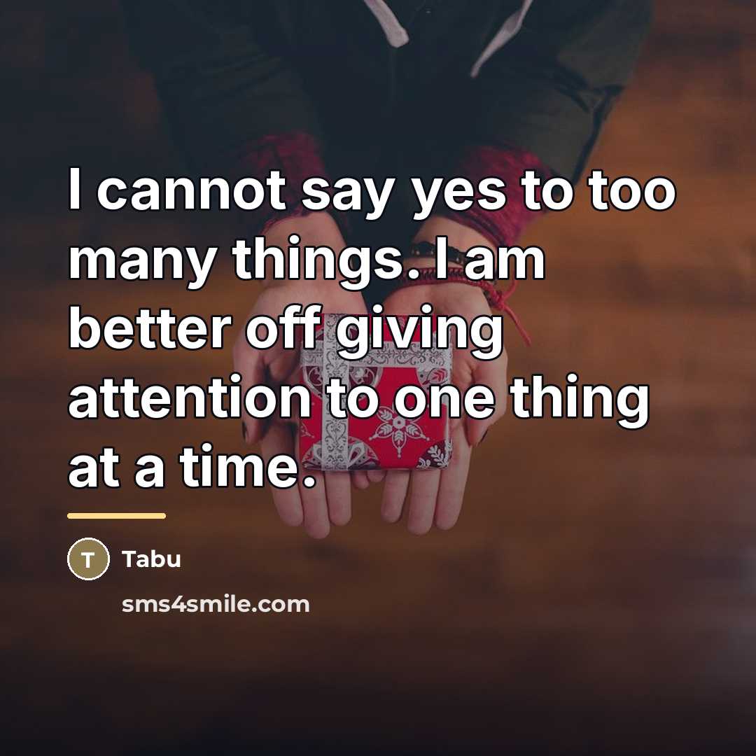 “I cannot say yes to too many things. I am…” quote by Tabu