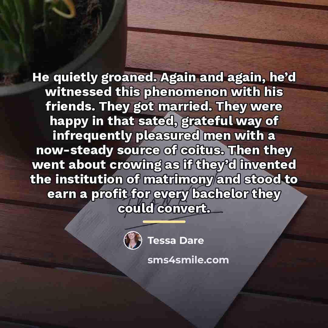 “He quietly groaned. Again and again, he’d witnessed this phenomenon…” quote by Tessa Dare
