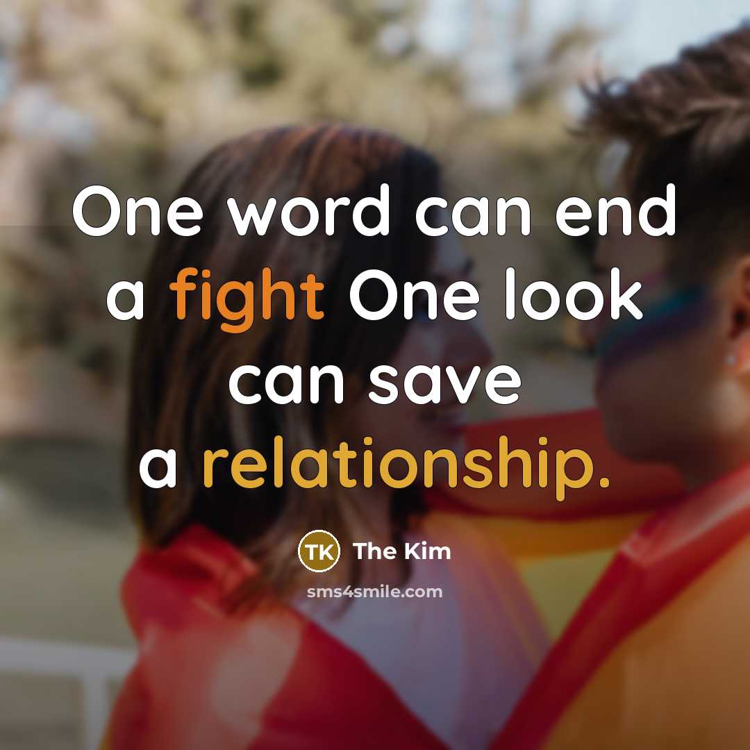 “One word can end a fight One look can save a relationship.” quote by The Kim