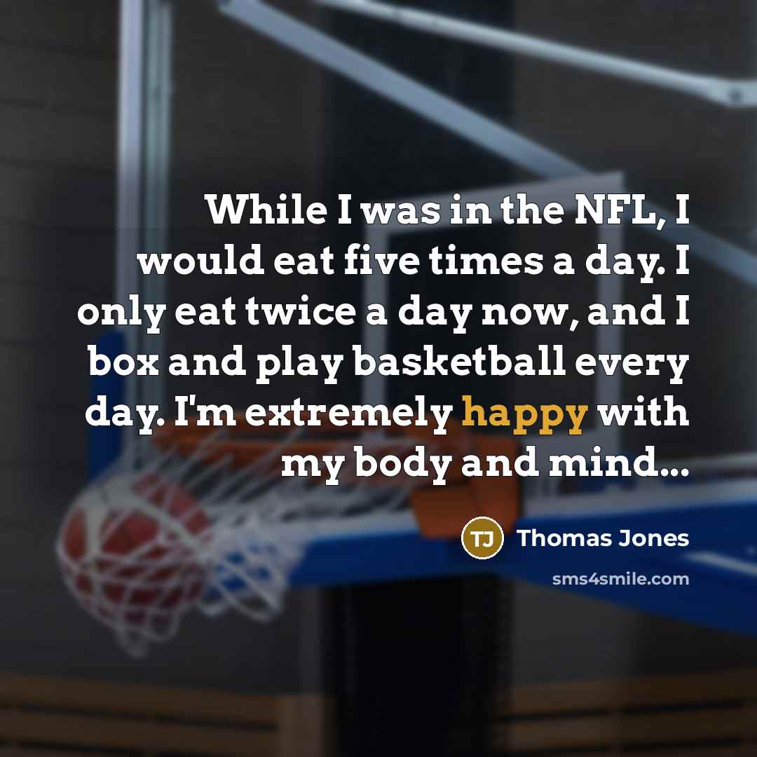 “While I was in the NFL, I would eat five…” quote by Thomas Jones