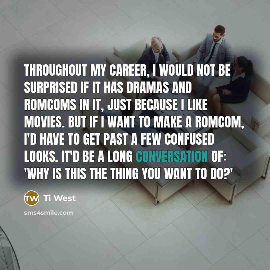 “Throughout my career, I would not be surprised if it…” quote by Ti West