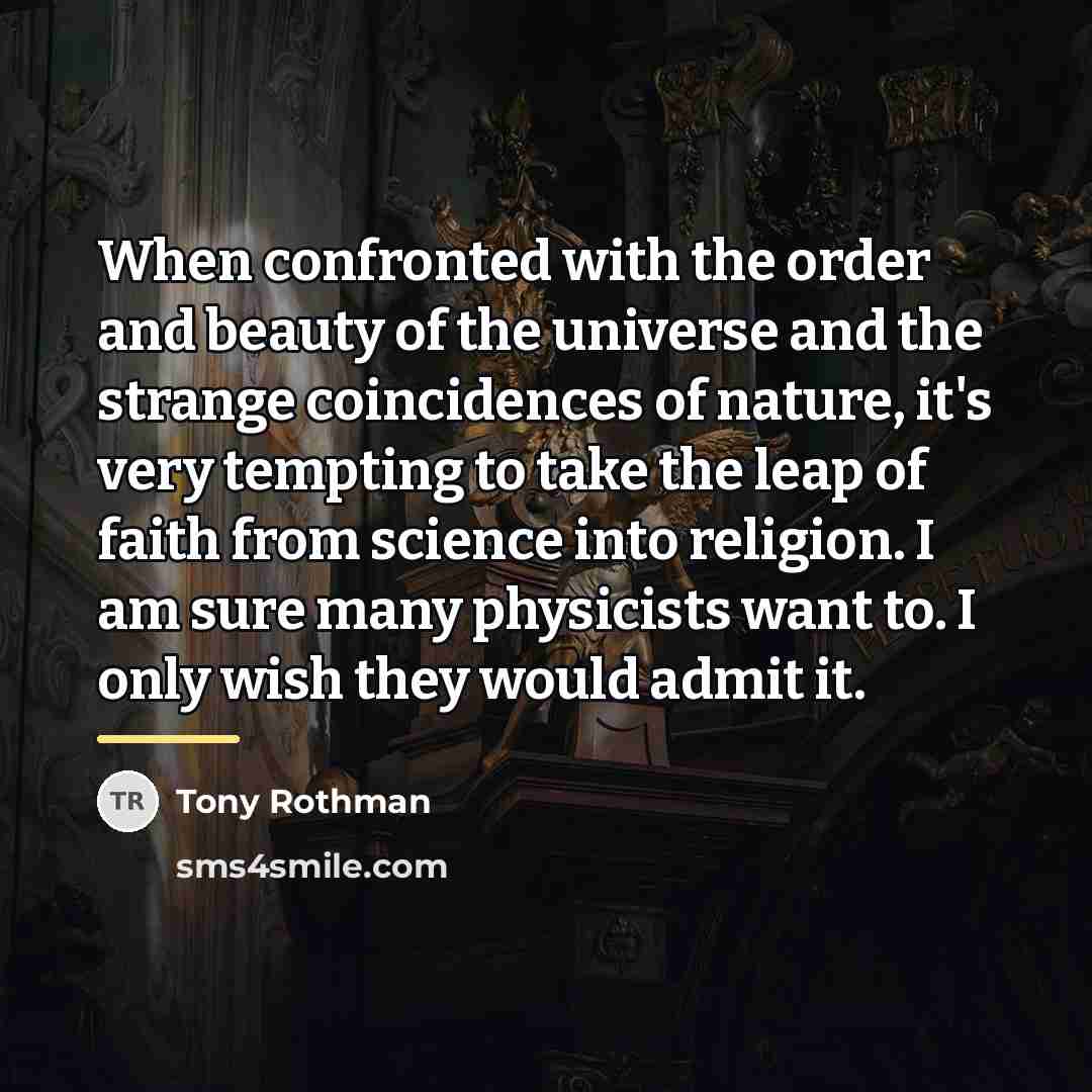 “When confronted with the order and beauty of the universe…” quote by Tony Rothman