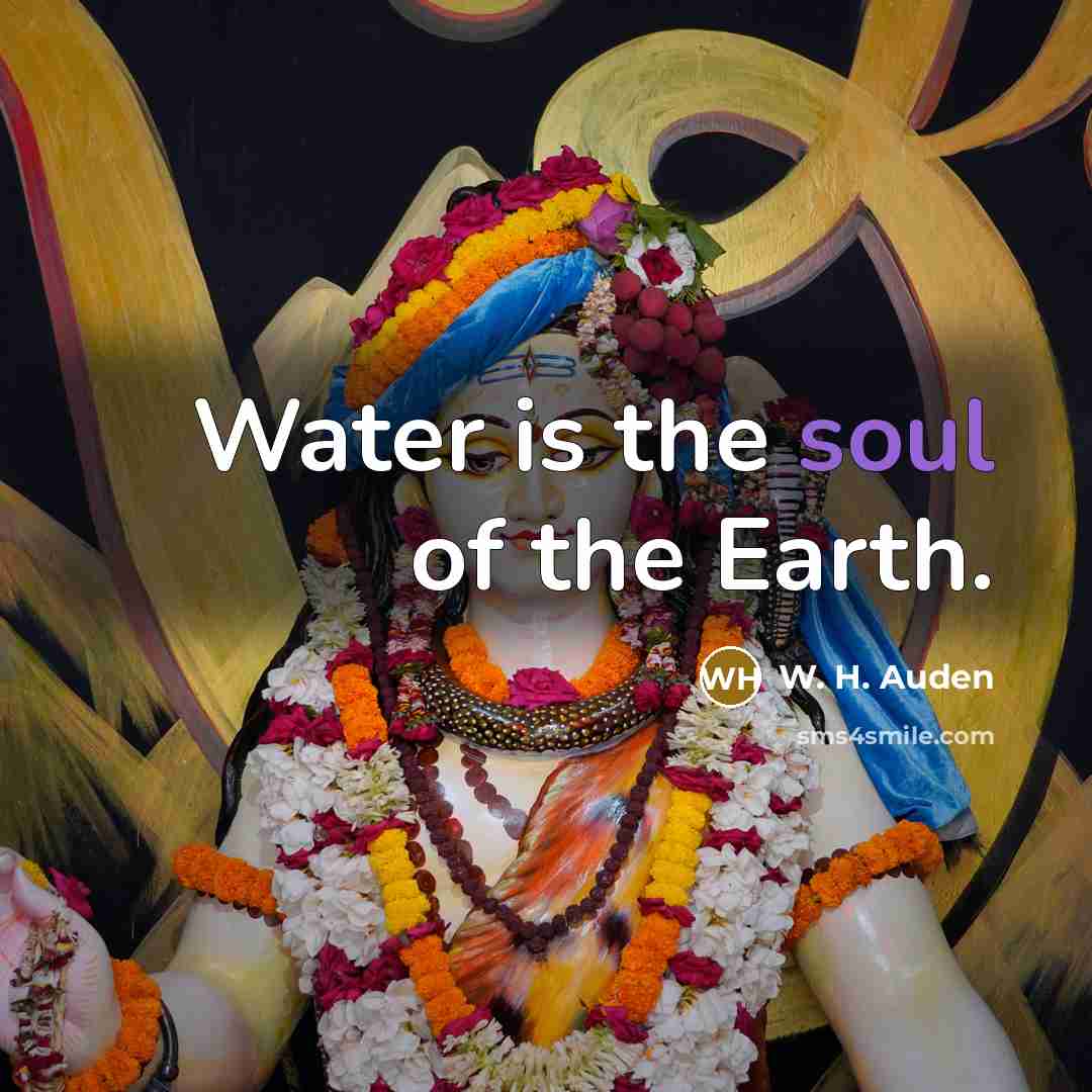 “Water is the soul of the Earth.…” quote by W. H. Auden
