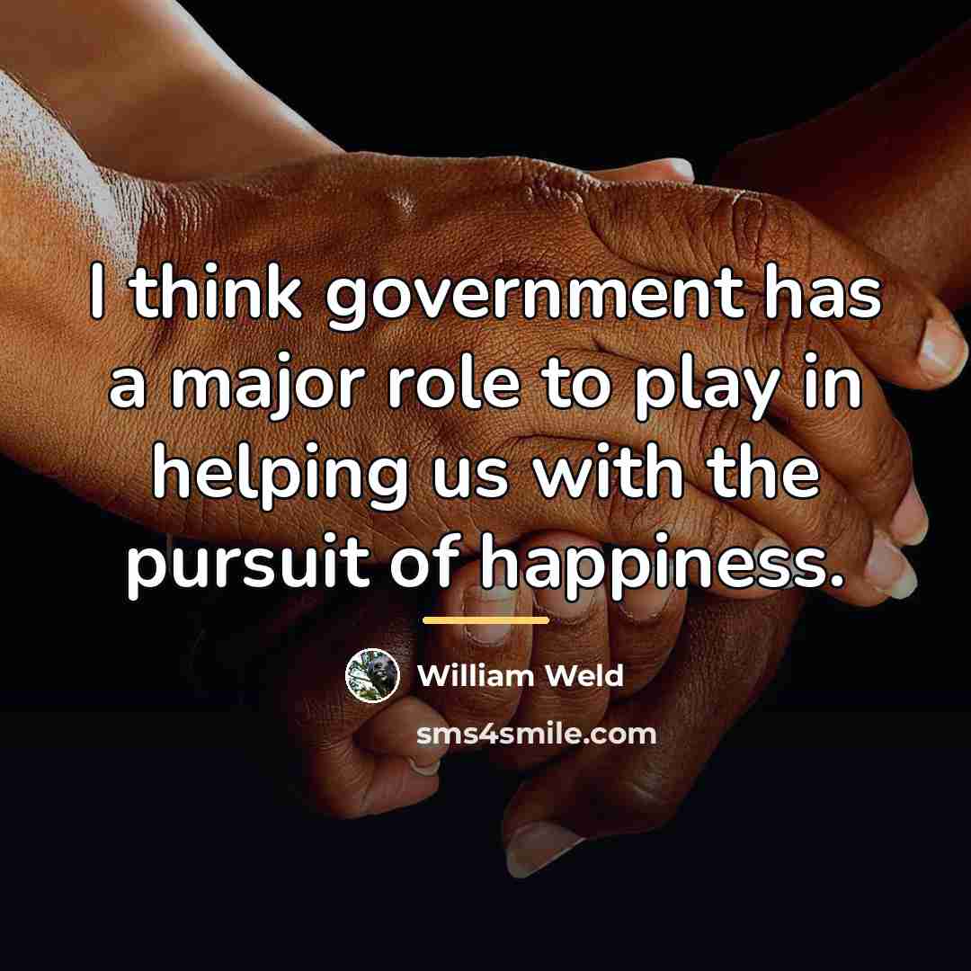 “I think government has a major role to play in…” quote by William Weld