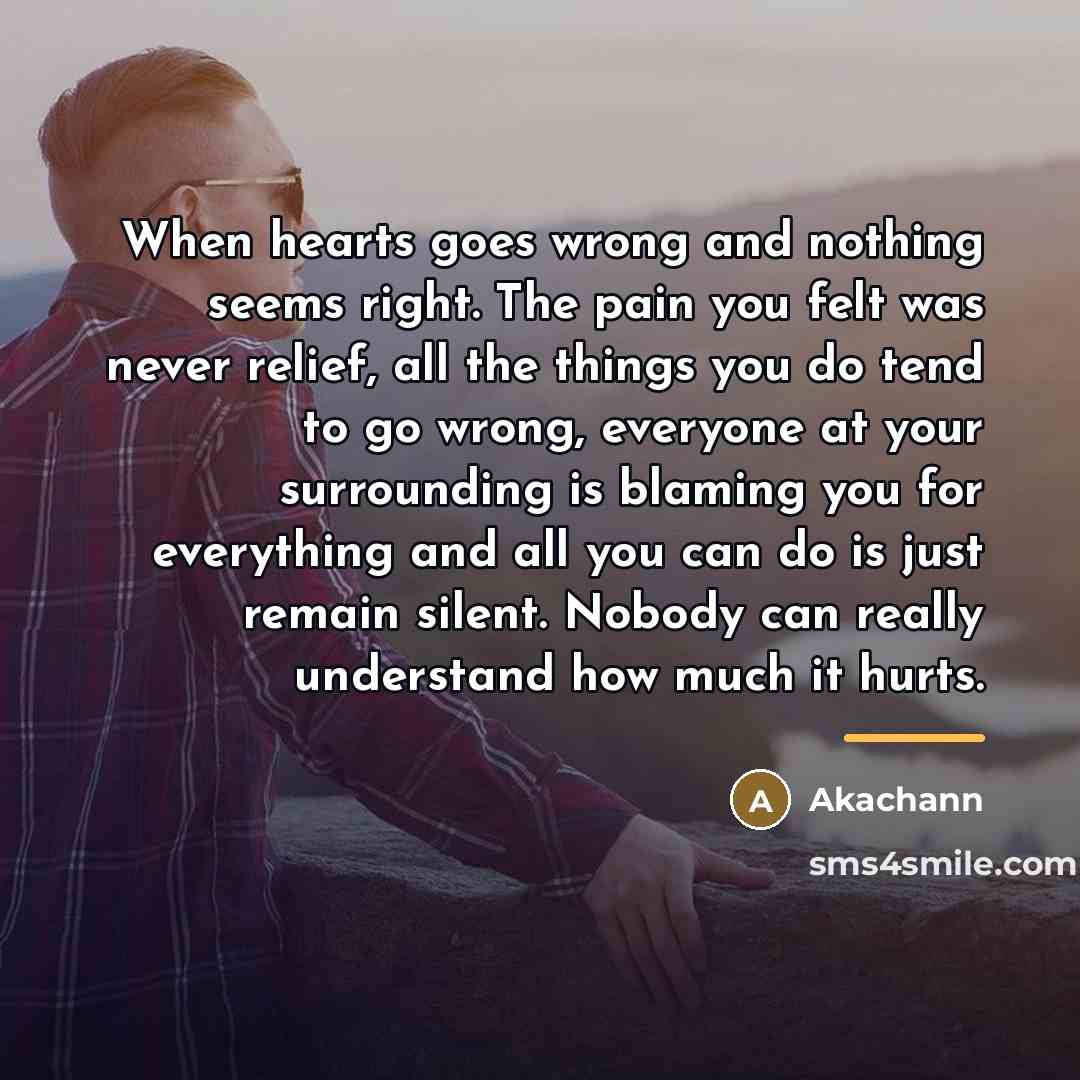 “When hearts goes wrong and nothing seems right. The pain…” quote by Akachann
