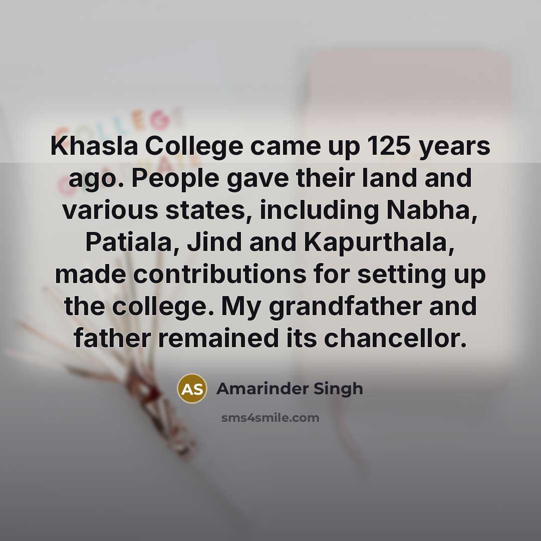 “Khasla College came up 125 years ago. People gave their…” quote by Amarinder Singh